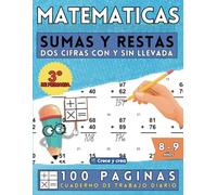 Matemáticas, sumas y restas para niños: Cuaderno de ejercicios de refuerzo de tercero de primaria. Para niños de 8 y 9 años. Una página al día, 100 páginas con resultados. (Libros de Matemáticas)