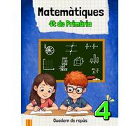 MATEMÀTIQUES 4t DE PRIMÀRIA: Quadern de repàs amb solucions i jocs. En color (MATEMÀTIQUES EDUCACIÓ PRIMÀRIA)