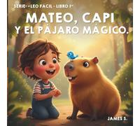 Mateo, Capi y el pájaro mágico. ("Leo fácil")