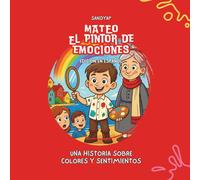 MATEO EL PINTOR DE EMOCIONES (Edicion en Español): Regalo Perfecto para Niñas y Niños.