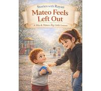 Mateo Feels Left Out: A Children’s Book About Belonging & Inclusion (Stories with Rayan)