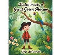 Mateo Meets a Great Green Macaw (Epic Kids Adventures)