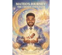Mateo’s Journey: The Chosen One’s Path (Life is Only for a Moment)