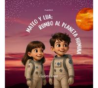 Mateo y Lua: Rumbo al Planeta Humina: Cuento infantil ilustrado sobre la humildad | Colección Mateo y Lua (Libro 2) (Mateo y Lua: Un viaje para crecer)