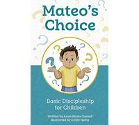 Mateo's Choice: Basic Discipleship for Children Ages 5 - 8