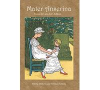 Mater Anserina: Exercises in Latin Pronunciation: Poems in Latin for Children: Songs and Rhymes