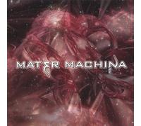 Mater Machina - [.Compendium Machinery V