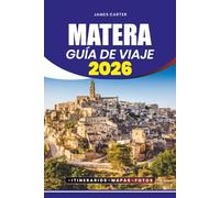 MATERA GUÍA DE VIAJE 2026: Tu compañero definitivo para una exploración sin estrés, joyas ocultas, experiencias culturales y aventuras memorables en la histórica ciudad cueva de Italia