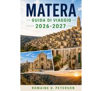 Matera Guida di viaggio 2026-2027: Scopri antiche abitazioni rupestri, quartieri storici, monumenti culturali, la cucina locale e consigli pratici per la tua vacanza in Italia.