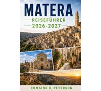 Matera Reiseführer 2026-2027: Entdecken Sie antike Höhlenwohnungen, historische Viertel, kulturelle Sehenswürdigkeiten, die lokale Küche und praktische Tipps für Ihren Italienurlaub.