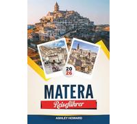 MATERA REISEFÜHRER 2026: Entdecken Sie versteckte Schätze, historische Sehenswürdigkeiten, Reisetipps und unvergessliche Urlaubserlebnisse
