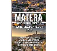 Matera Reiseführer für Familienabenteuer 2025