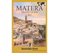 Matera Travel Guide 2025: From the Sassi to the Stars: Your Ultimate Insider Blueprint to Matera (Destination Decoded Travel Guide Series)
