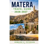 Matera Travel Guide 2026-2027: Discover Ancient Cave Dwellings, Historic Districts, Cultural Landmarks, Local Cuisine, and Practical Tips for Your Italy Getaway