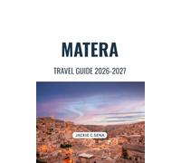 Matera Travel Guide 2026-2027: Where to Stay, What to See, How to Get Around