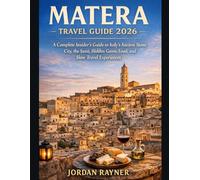 MATERA TRAVEL GUIDE 2026: A Complete Insider’s Guide to Italy’s Ancient Stone City, the Sassi, Hidden Gems, Food, and Slow Travel Experiences
