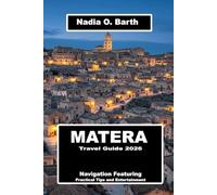Matera Travel Guide 2026: Navigation Featuring Practical Tips and Entertainment