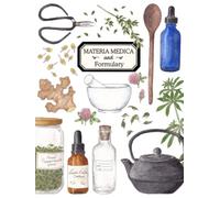 Materia Medica and Formulary: An Herbal Studies Hardcover Notebook and Journal for Herbalists of all Ages | 8.5 x 11 Large Size with 150 Pages