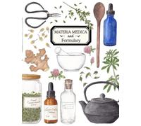 Materia Medica and Formulary: An Herbal Studies Notebook and Journal for Herbalists of all Ages | 8.5 x 11 Large Size with 150 Pages
