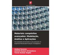 Materiais compósitos avançados: Modelação, Análise e Aplicações: Para estudantes de licenciatura e pós-graduação em Engenharia Mecânica/de Produção e investigadores