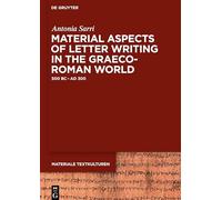 Material Aspects of Letter Writing in the Graeco-Roman World: c. 500 BC - c. AD 300 (Materiale Textkulturen): 12