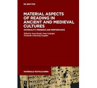 Material Aspects of Reading in Ancient and Medieval Cultures: Materiality, Presence and Performance: 26 (Materiale Textkulturen, 26)