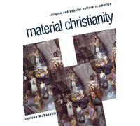 Material Christianity - Religion and Popular Culture in America