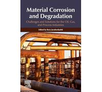 Material Corrosion and Degradation: Challenges and Solutions for the Oil, Gas, and Process Industries
