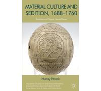 Material Culture and Sedition, 1688-1760: Treacherous Objects, Secret Places (Palgrave Studies in the Enlightenment, Romanticism and Cultures of Print)