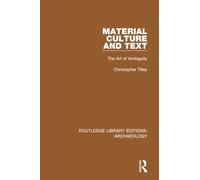 Material Culture and Text: The Art of Ambiguity (Routledge Library Editions: Archaeology)