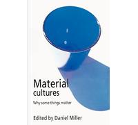 Material Cultures: Why Some Things Matter