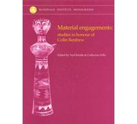 Material Engagements: Studies in honour of Colin Renfrew (McDonald Institute Monographs)