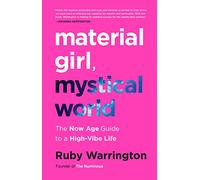 Material Girl, Mystical World: The Now Age Guide to a High-Vibe Life