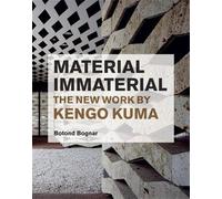 Material Immaterial: The New Work of Kengo Kuma