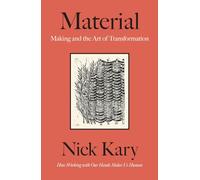 Material: Making and the Art of Transformation, How Working with our Hands Makes Us Human