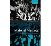 Material Markets: How Economic Agents are Constructed (Clarendon Lectures in Management Studies)