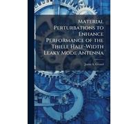 Material Perturbations to Enhance Performance of the Thiele Half-Width Leaky Mode Antenna