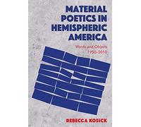 Material Poetics in Hemispheric America: Words and Objects 1950-2010