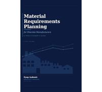 Material Requirements Planning for Discrete Manufacturers: A Practitioner's Guide