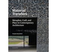 Material Transfers: Metaphor, Craft, and Place in Contemporary Architecture