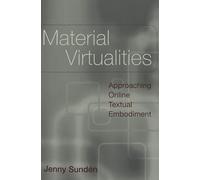 Material Virtualities: Approaching Online Textual Embodiment: 13 (Digital Formations)