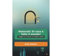 Materiali! Di cosa è fatto il mondo? (I quaderni di Leo)