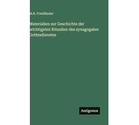 Materialien zur Geschichte der wichtigsten Ritualien des synagogalen Gottesdienstes