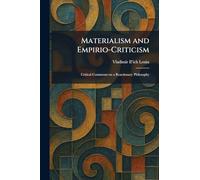Materialism and Empirio-Criticism: Critical Comments on a Reactionary Philosophy