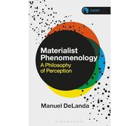 Materialist Phenomenology: A Philosophy of Perception (Theory in the New Humanities)