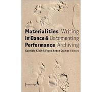 Materialities in Dance & Performance: Writing, Documenting, Archiving (Critical Dance Studies)