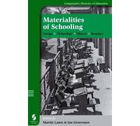 Materialities of Schooling: Design, Technology, Objects, Routines (Comparative Histories of Education)