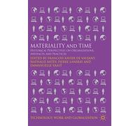 Materiality and Time – Historical Perspectives on Organizations, Artefacts and Practices