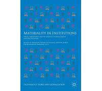 Materiality in Institutions: Spaces, Embodiment and Technology in Management and Organization (Technology, Work and Globalization)