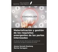 Materialización y gestión de los requisitos emergentes de las partes interesadas: Un estudio de caso del proyecto de la planta de tratamiento de aguas residuales de Umeå